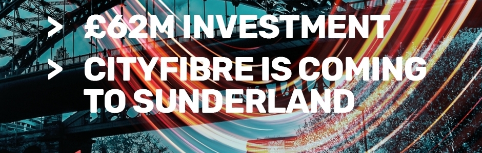 CityFibre-invests-over-60m-in-Sunderlands-Full-Fibre-future